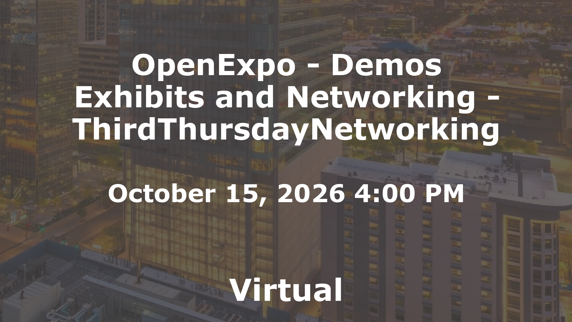 OpenExpo - Demos Exhibits and Networking - ThirdThursdayNetworking event image